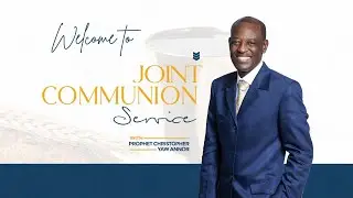 Joint Communion Service with Prophet Christopher Yaw Annor || 31st August, 2025