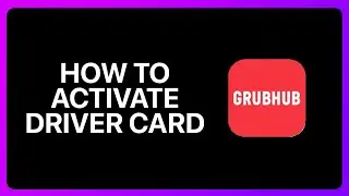 How To Activate Grubhub Driver Card Tutorial