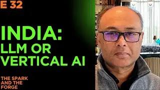 E32| India LLM: AI Strategy - Should India Build ChatGPT or Vertical AI?