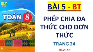 TOÁN LỚP 8 (Trang 24) Bài 5:  PHÉP CHIA ĐA THỨC CHO ĐƠN THỨC (Bài tập) KẾT NỐI TRI THỨC