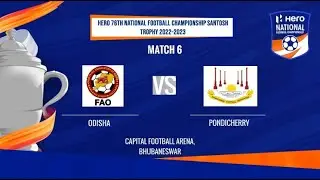 ODISHA VS PONDICHERRY | HERO 76TH NFC SANTOSH TROPHY 2022-2023