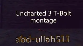 Uncharted 3 T-bolt montage #2 by abd-ullah511
