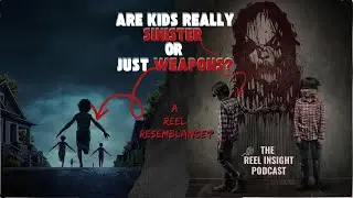 ARE KIDS REALLY SINISTER OR JUST WEAPONS?