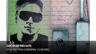 George Privatti - Stop The Pain (Original Club Mix)