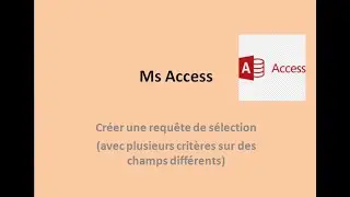 Les Requêtes de sélection avec plusieurs critères sur des champs différents