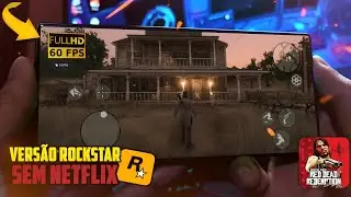 SAIU FINALMENTE RED DEAD REDEMPTION Mobile Vers&atilde;o Rockstar Games SEM NETFLIX ▶ 60 FPS LIBERADO