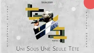 Uni Sous Une Seule Tête - partie 2 | 28 Juin 2020 | Pasteur Arthur Mosaka