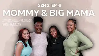 SZN 2 EP. 6: Is Motherhood What You Expected w/ Bri Blige 