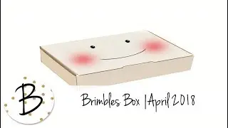 April 2018 Brimbles Box Unboxing