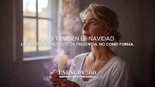 ✨  ESTO TAMBIÉN ES NAVIDAD...VOLVER AL CORAZÓN | ESENCIA 360 INSPIRACION & FRECUENCIA