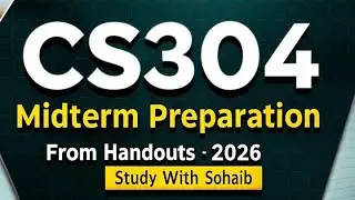 CS304 MidTerm Preparation 2025 | Study With Sohaib