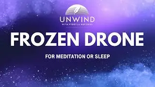 1 HR FROZEN DRONE MEDITATION/SLEEP MUSIC | BLACK SCREEN |  UNWIND With Pteryla Records