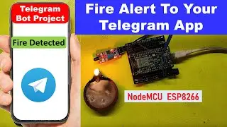 Fire Alert to your Telegram Notification | nodemcu telegram bot | nodemcu telegram bot send message