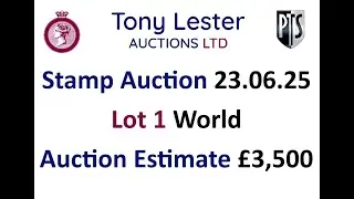 STAMP AUCTION 23rd / 24th June Lot 1 Estimate &pound;3,500