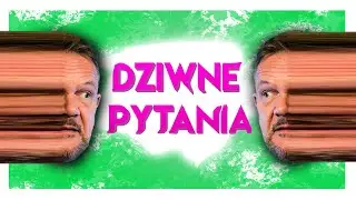 💥PYTANIA ZBYT DZIWNE, ŻEBY DOSTAĆ SIĘ DO Q&A💥