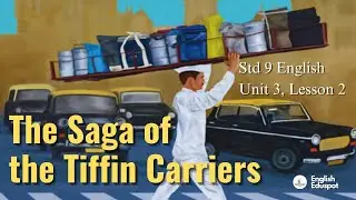 The Saga of the Tiffin Carriers / Std 9 English / Unit 3, Lesson 2 / Malayalam Explanation