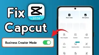 Capcut Problem 2026 || CapCut Business Creator Mode Not Showing