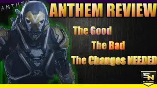 Anthem the Game: Reviewing the Good, The Bad, & What Needs to Change.
