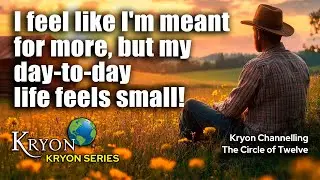 KRYON - Я здесь ради большего, почему я чувствую себя ничтожным?