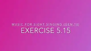 Exercise 5.15 - Music for Sight Singing