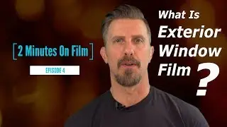Exterior Window Film | 5 Things You Need To Know