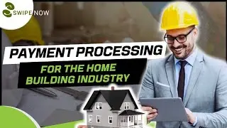 Payment Processing For The Home Building Industry