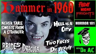 HAMMER HORROR 1960: BRIDES OF DRACULA, TWO FACES OF DR. JEKYLL, HELL IS A CITY, AND MORE! | Ep 141