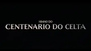 HIMNO DO CENTENARIO DO CELTA