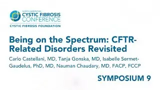 NACFC 2022 | S09: Being on the Spectrum: CFTR-Related Disorders Revisited
