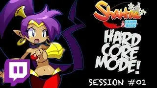 Twitch: Shantae: Half-Genie Hero (HARDCORE MODE) - Session #01