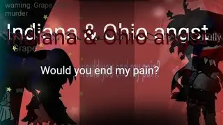 Would you end my pain? [ statehumans ] gacha ( Indiana & Ohio angst )