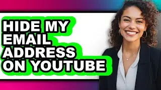 How to Hide My Email Address on Youtube - Step by Step
