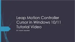 Leap Motion Controller Cursor Tutorial in Windows 10/11 | Vansh Jasodani