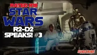 R2-D2 SPEAKS! The REAL hero of STAR WARS #3