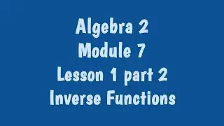 Mod 7 les 1 part 2 Inverse Functions