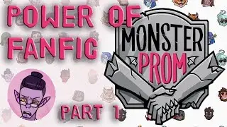 POWER OF FANFIC part 1 // Monster Prom (long game)