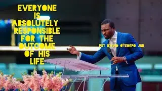 EVERYONE IS ABSOLUTELY RESPONSIBLE FOR THE OUTCOME OF HIS LIFE | PASTOR DAVID OYEDEPO JUNIOR 