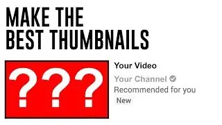 Make BEST THUMBNAILS!