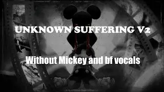 Unknown Suffering v2 Instrumental without Mickey and bf voices