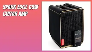 REVIEW (2025): Spark Edge 65W Guitar Amp. Features