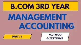 Management accounting for bcom 3rd year MCQ question unit 1