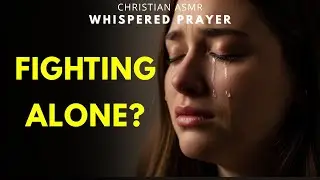 &ldquo;Stop Fighting Alone &mdash; Heaven Is Already Moving&rdquo;&ndash; Christian ASMR | WHISPERED PRAYER