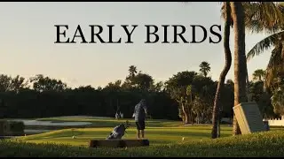 EARLY BIRDS- a short film about sunrise golf