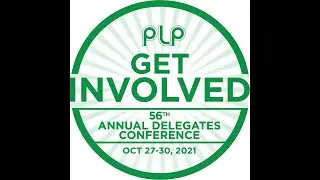The PLP 56th Annual Delegates Conference - #GetInvolved2021