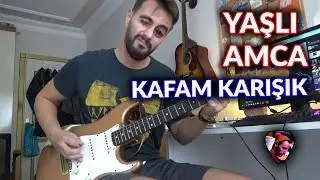 Yaşlı Amca - Kafam Karışık Gitar İnceleme #yaşlıamca