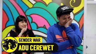 GENDER WAR: Adu Cerewet