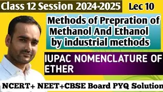 preparation of methanol and ethanol by industrial method |IUPAC nomenclature of ether|