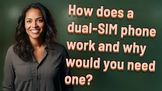 How does a dual-SIM phone work and why would you need one?
