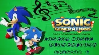 Sonic Generations Custom Music Playthrough | Episode 6 | City Escape Acts 1 & 2