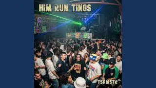 Him Run Tings